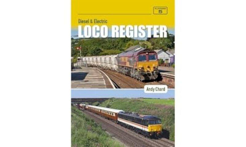 

Diesel and Electric Loco Register 6th Edition by Andy Chard-Paperback