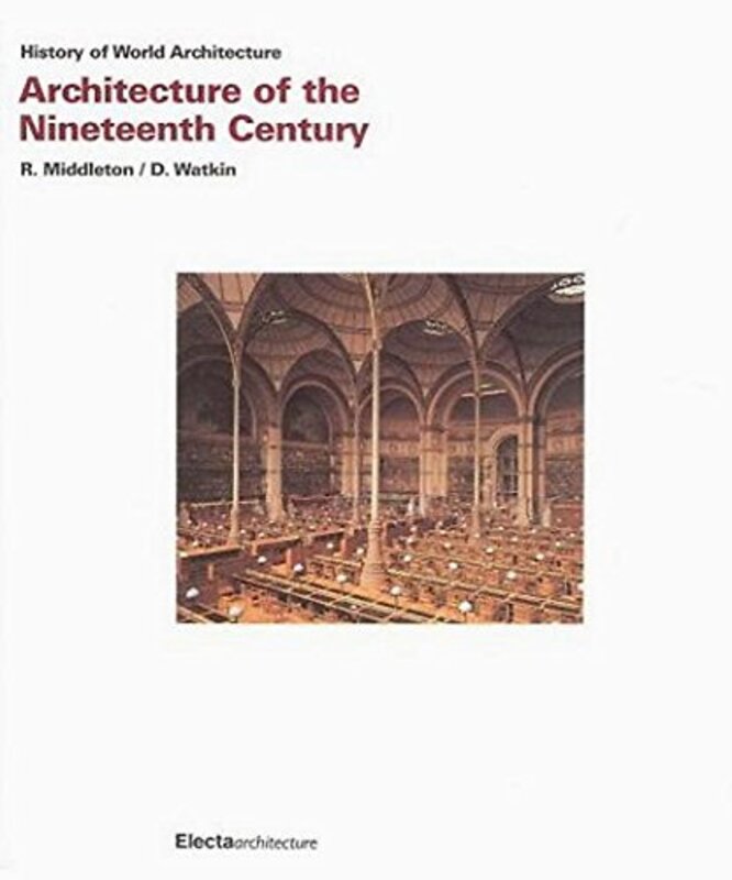 Architecture of the XIX Century (History of World Architecture), Paperback Book, By: Robin Middleton