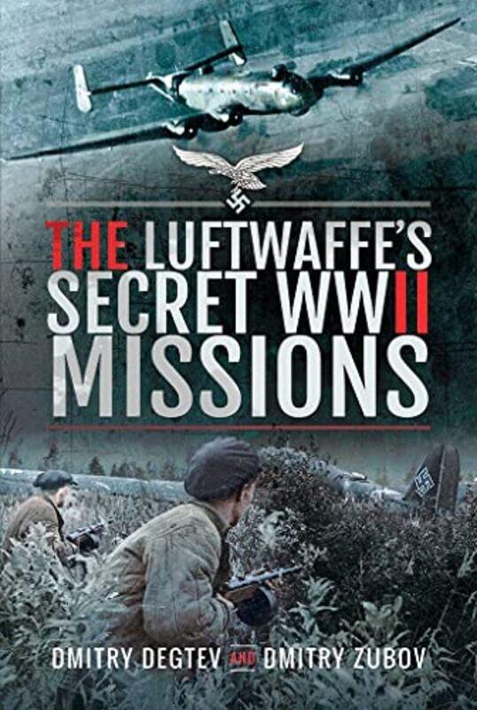 

The Luftwaffes Secret WWII Missions by Dmitry DegtevDmitry Zubov-Hardcover