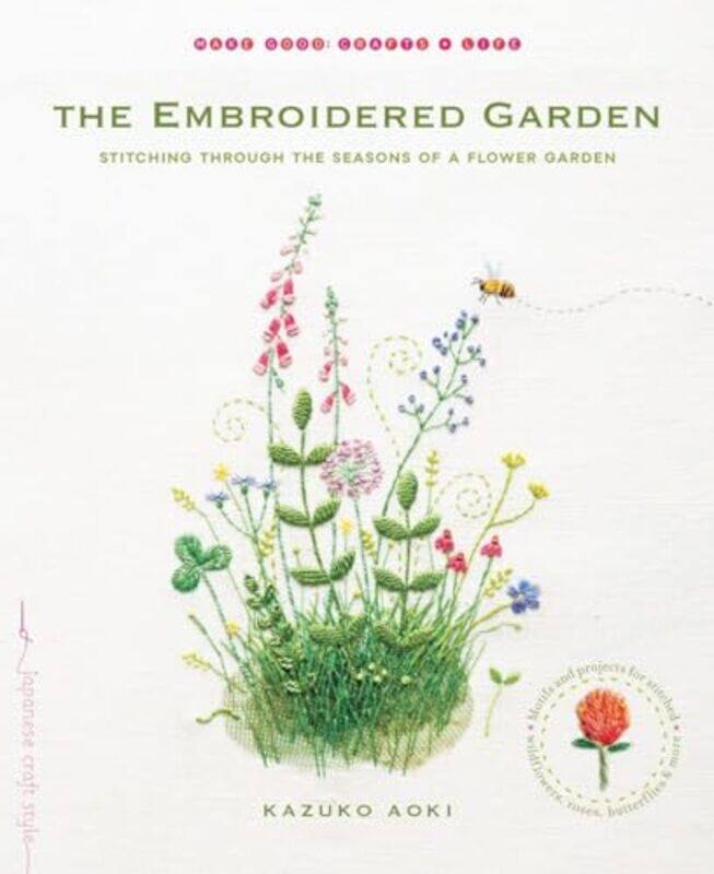 

The Embroidered Garden Stitching Through The Seasons Of A Flower Garden By Aoki, Kazuko Paperback