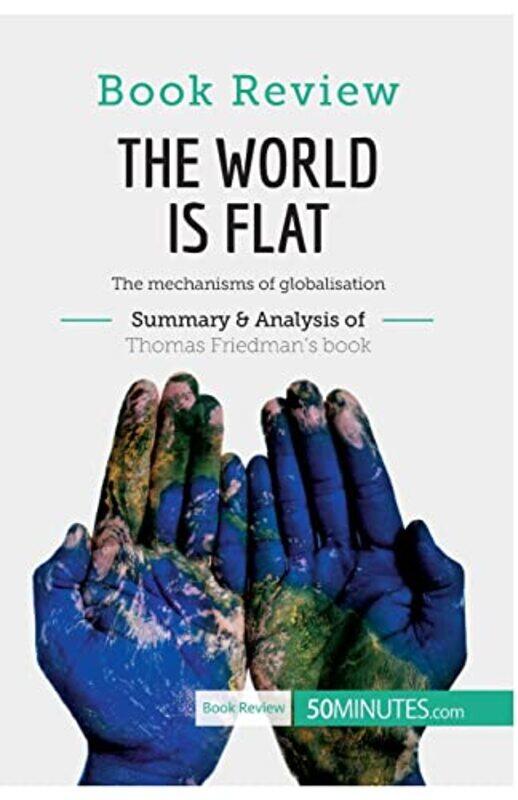 

Book Review The World Is Flat By Thomas L Friedman The Mechanisms Of Globalisation By 50Minutes - Paperback