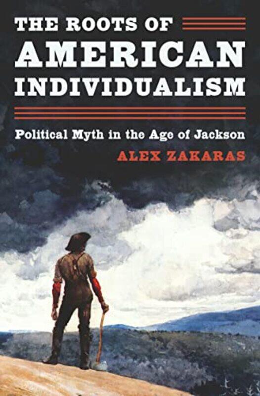 

The Roots of American Individualism by Alex Zakaras-Hardcover