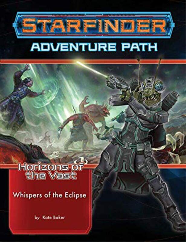 

Starfinder Adventure Path Whispers of the Eclipse Horizons of the Vast 3 of 6 by Kate Baker-Paperback