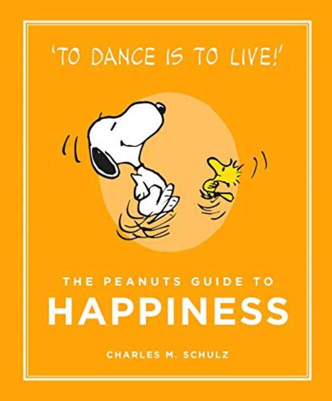 

The Peanuts Guide to Happiness by Charles M Schulz-Hardcover