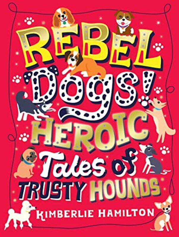 

Rebel Dogs! Heroic Tales of Trusty Hounds by Patrick Laurie-Paperback