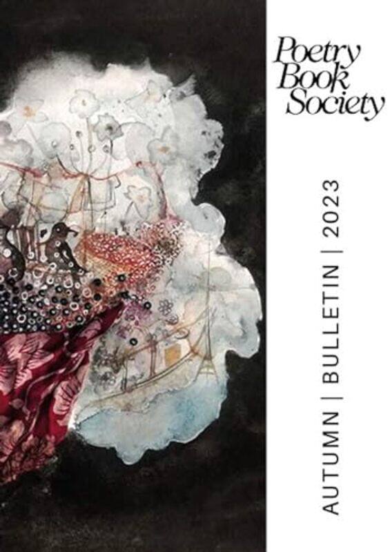 

POETRY BOOK SOCIETY AUTUMN 2023 BULLETIN by Alice Mullen-Paperback