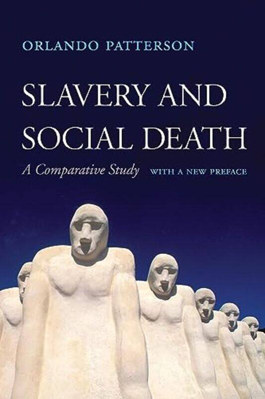 

Slavery And Social Death A Comparative Study With A New Preface by Orlando Patterson - Paperback