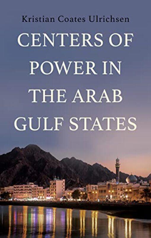 

Centers of Power in the Arab Gulf States by Kristian Coates Ulrichsen-Hardcover