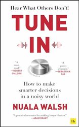 Tune In How To Make Smarter Decisions In A Noisy World by Nuala Walsh Paperback