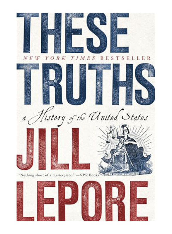 

These Truths: A History of the United States, Paperback Book, By: Leoore Jill