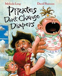 Pirates Dont Change Diapers by Melinda LongDavid Shannon-Hardcover