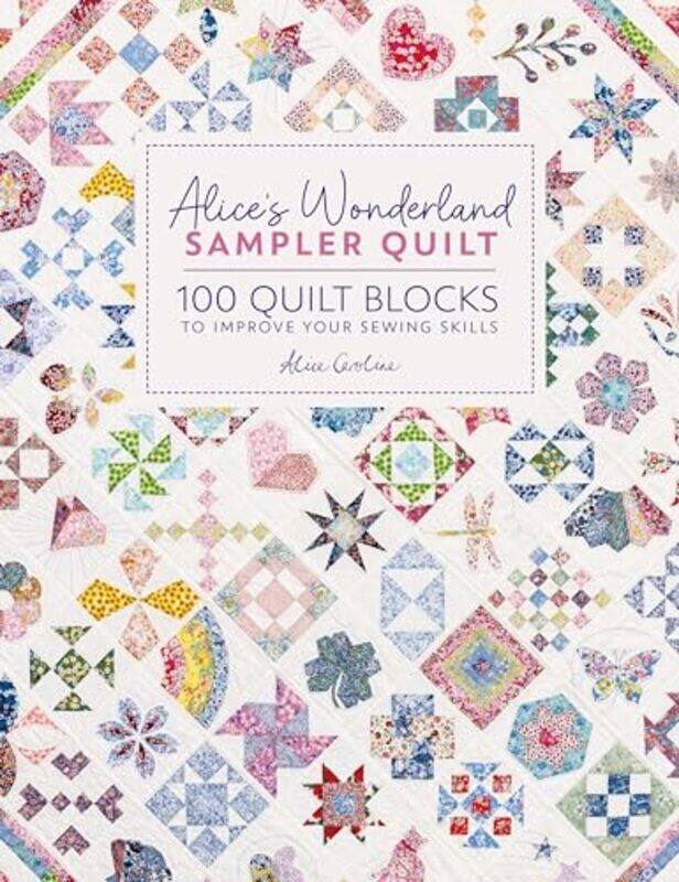 

Alices Wonderland Sampler Quilt 100 Quilt Blocks To Improve Your Sewing Skills by Garrett, Alice (Author)-Hardcover