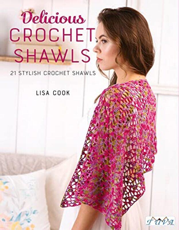 

Delicious Crochet Shawls 21 Stylish Crochet Shawls by Cook, Lisa - Paperback