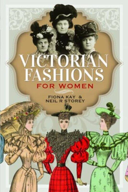 

Victorian Fashions For Women By Storey, Neil R - Kay, Fiona -Paperback