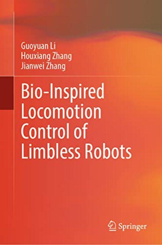 

BioInspired Locomotion Control of Limbless Robots by Guoyuan LiHouxiang ZhangJianwei Zhang-Hardcover