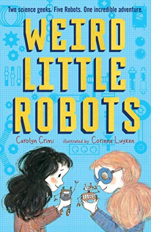 

Weird Little Robots by Carolyn CrimiCorinna Luyken-Paperback