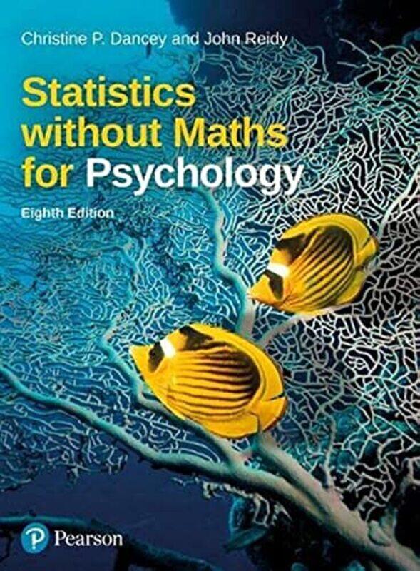 

Statistics without Maths for Psychology by Christine DanceyJohn Reidy-Paperback