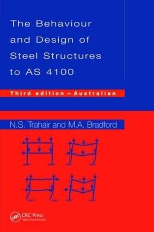 

Behaviour and Design of Steel Structures to AS4100 by Nick University of Sydney, Australia TrahairMark A Bradford-Hardcover