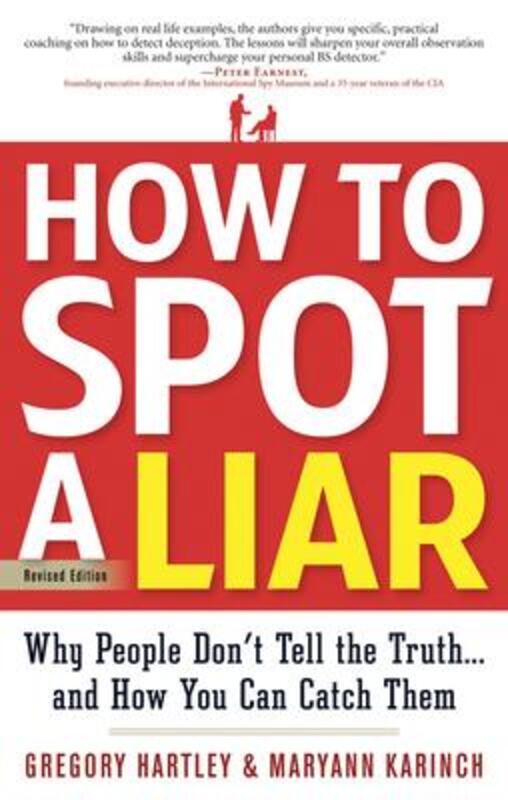 How to Spot a Liar, Revised Edition: Why People Don't Tell the Truth.and How You Can Catch Them,Paperback,ByHartley, Gregory - Karinch, Maryann