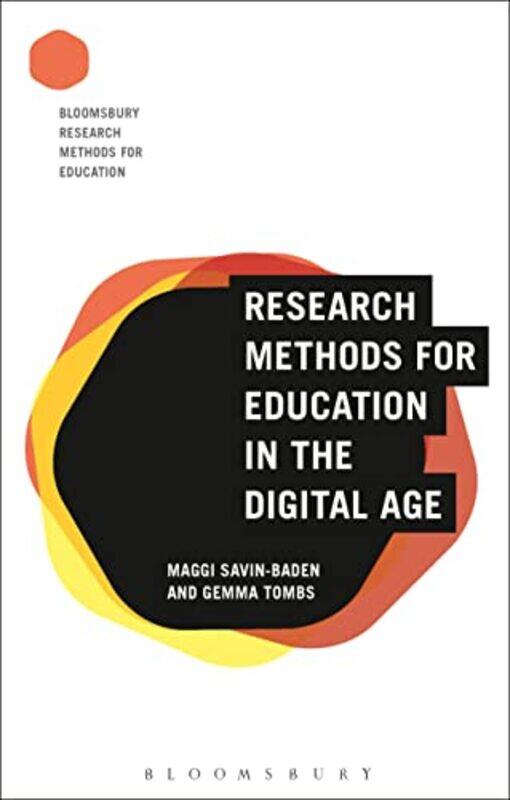 

Research Methods for Education in the Digital Age by Professor Maggi University of Worcester, UK Savin-BadenDr Gemma Higher Education Funding Council