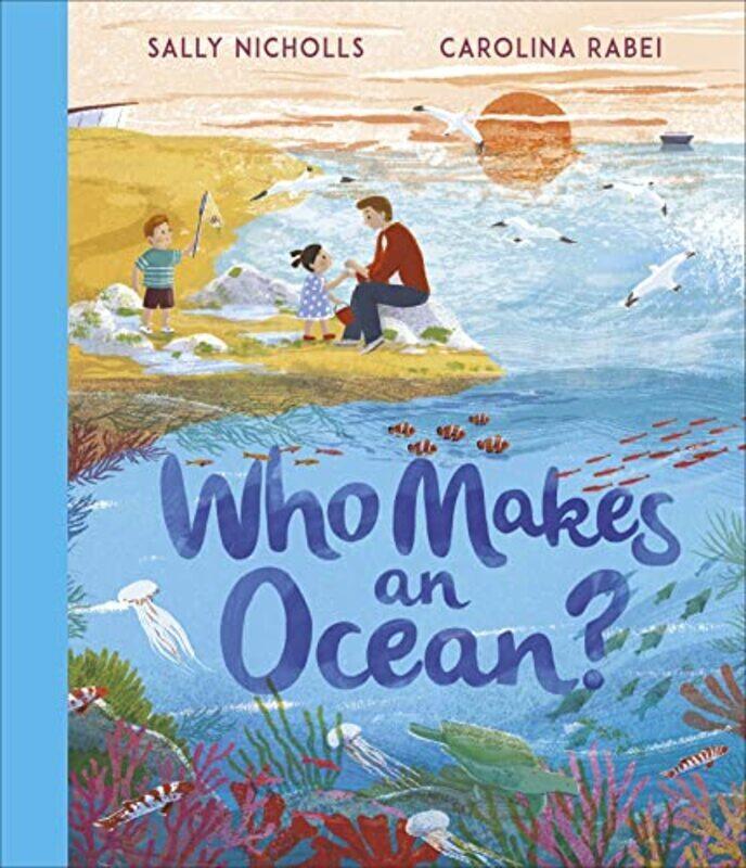 

Who Makes An Ocean , Hardcover by Sally Nicholls, Carolina Rabei