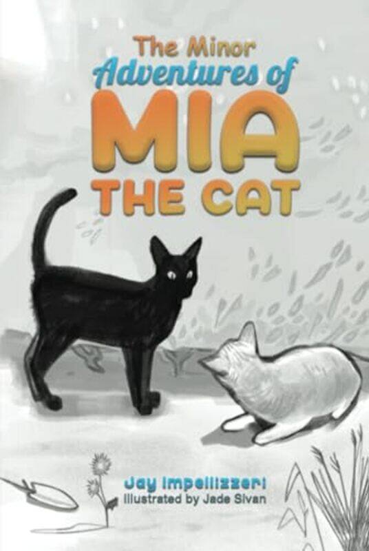 

The Minor Adventures of Mia the Cat by Jay ImpellizzeriJade Sivan-Hardcover