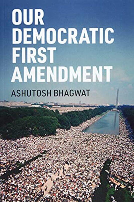 

Our Democratic First Amendment by Ashutosh Bhagwat-Paperback