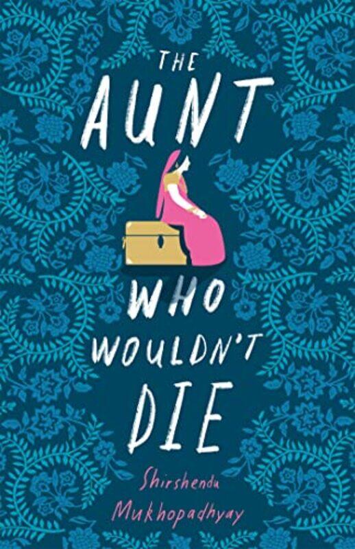 

The Aunt Who Wouldnt Die by Shirshendu Mukhopadhyay-Hardcover