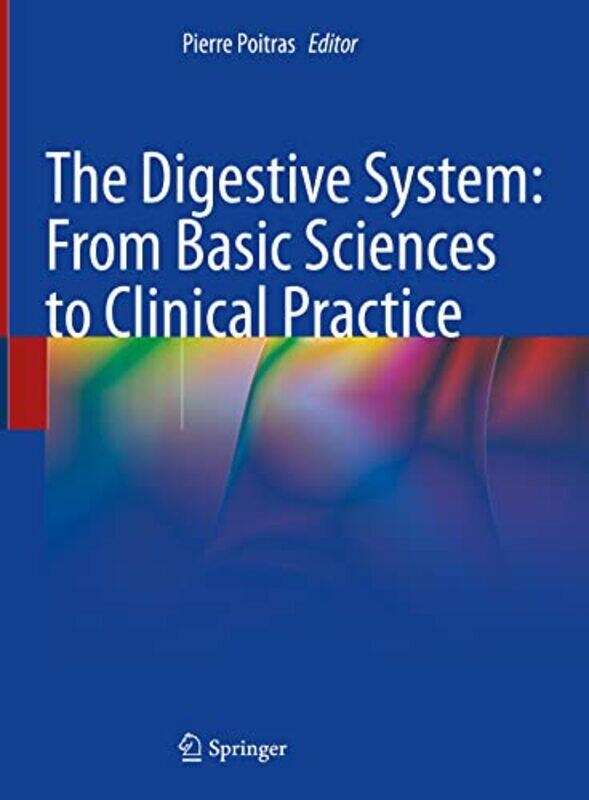 

The Digestive System From Basic Sciences to Clinical Practice by Pierre PoitrasMarc BilodeauMickael BouinJean-Eric Ghia-Hardcover