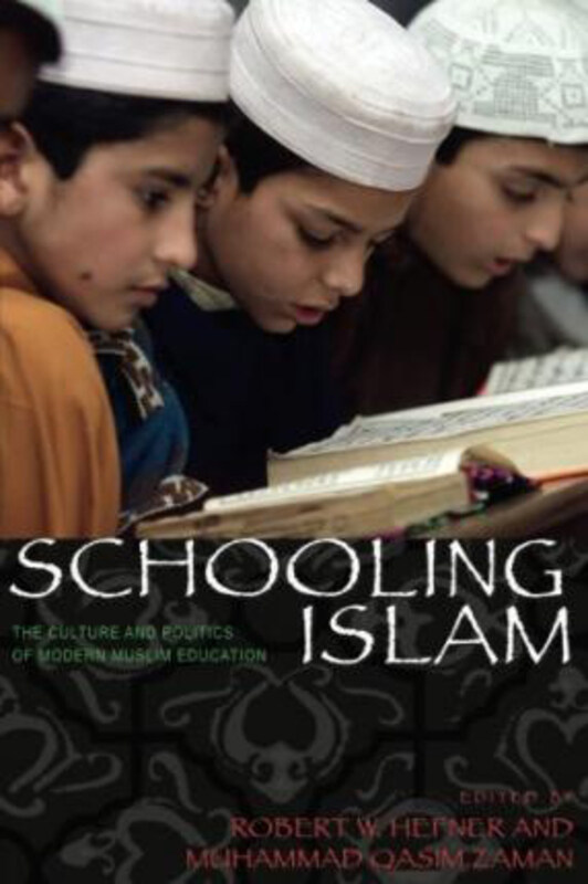 

Schooling Islam: The Culture and Politics of Modern Muslim Education, Paperback Book, By: Robert W. Hefner