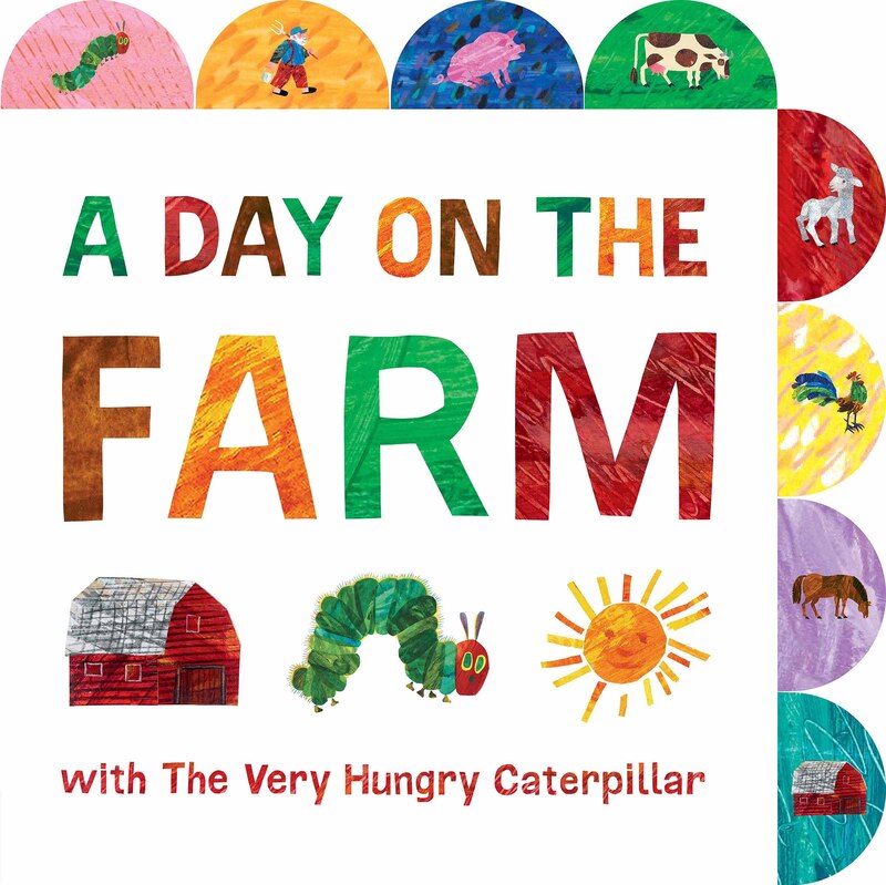 A Day on the Farm with the Very Hungry Caterpillar: A Tabbed, Board Book, By: Eric Carle