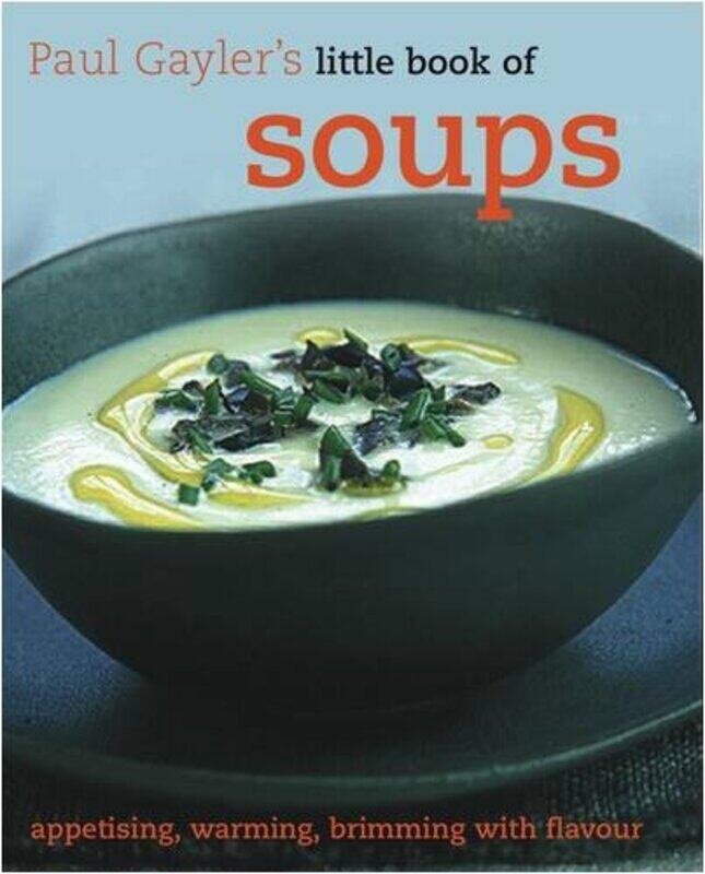 

Little Book of Soups, Hardcover Book, By: Paul Gayler