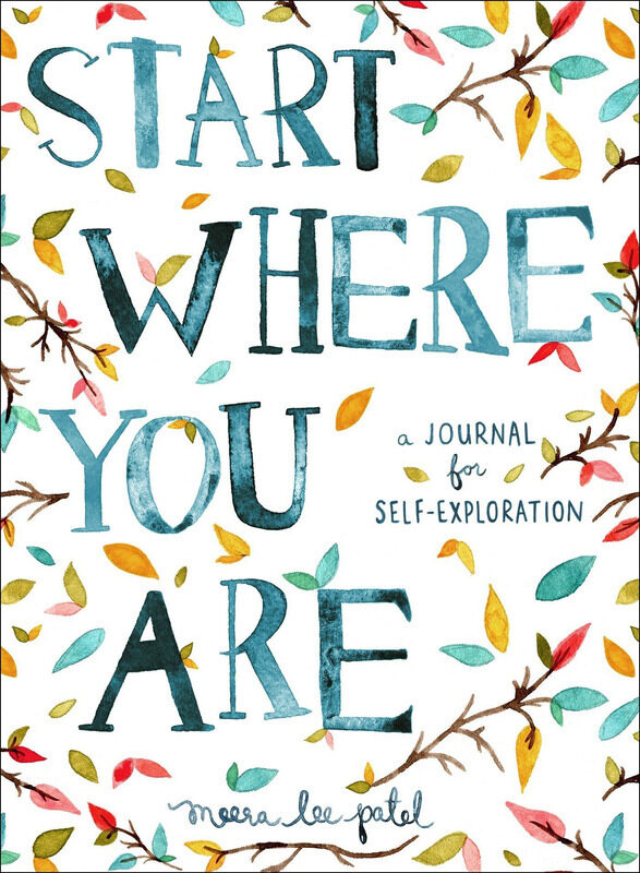 

Start Where You Are: A Journal for Self-Exploration, Paperback Book, By: Meera Lee Patel