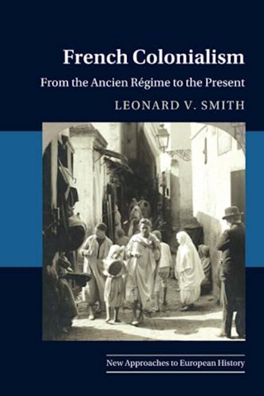 

French Colonialism by Leonard V Oberlin College, Ohio Smith-Paperback