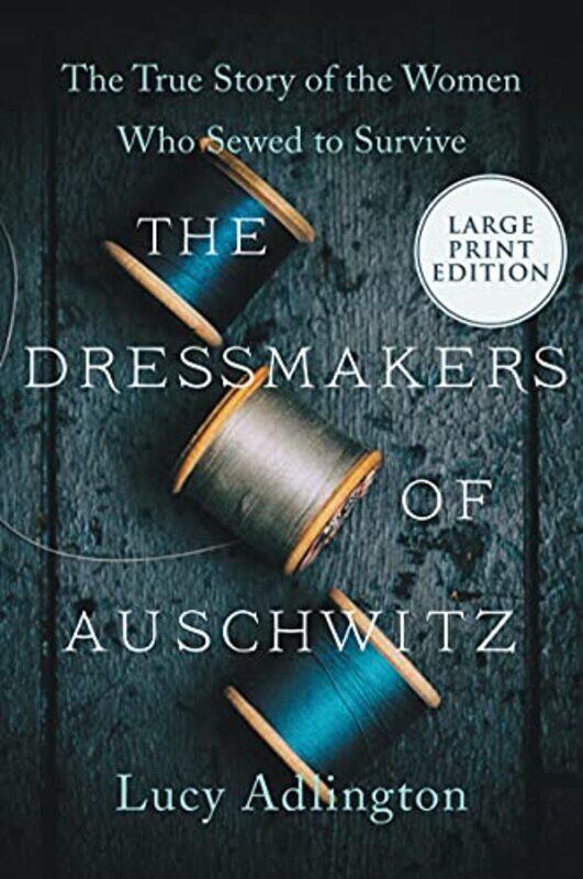 

The Dressmakers Of Auschwitz by Lucy Adlington-Paperback