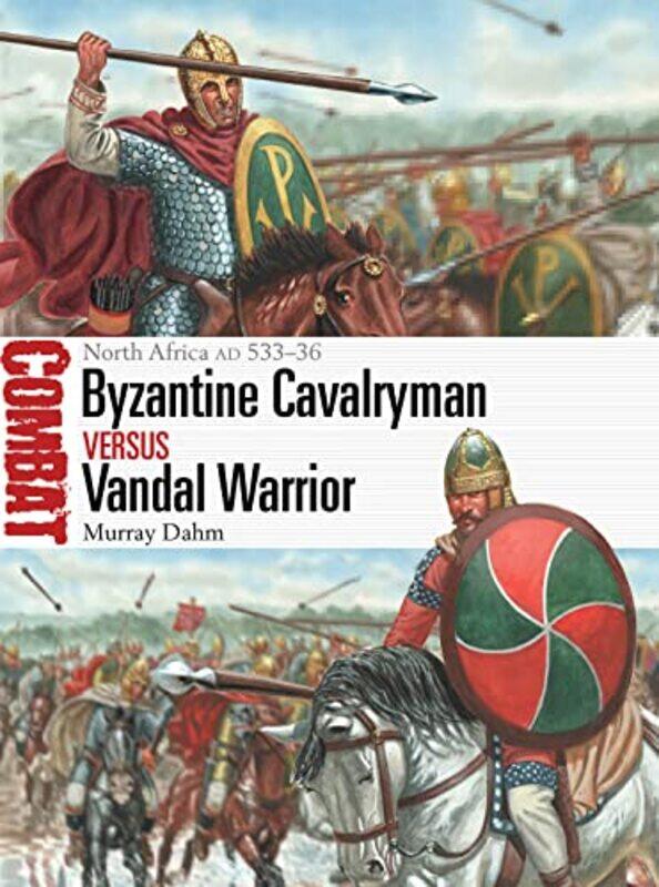 

Byzantine Cavalryman vs Vandal Warrior by Dr Murray DahmGiuseppe Rava-Paperback