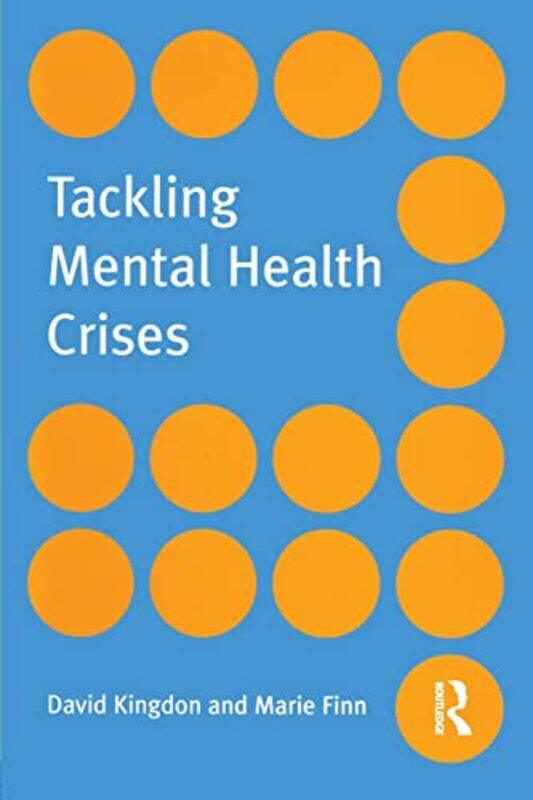 

Tackling Mental Health Crises by David University of Southampton KingdonMarie Finn-Paperback