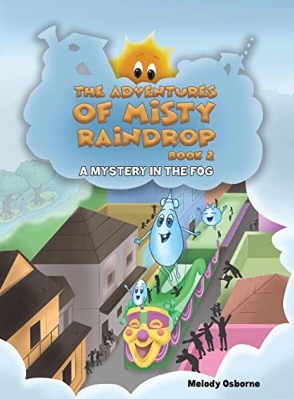 

The Adventures of Misty Raindrop Book 2 by Melody Osborne-Hardcover