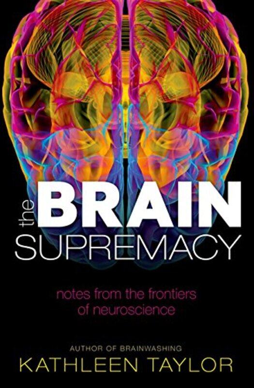 

The Brain Supremacy by Kathleen , Freelance writer and research visitor, University of Oxford Taylor-Paperback