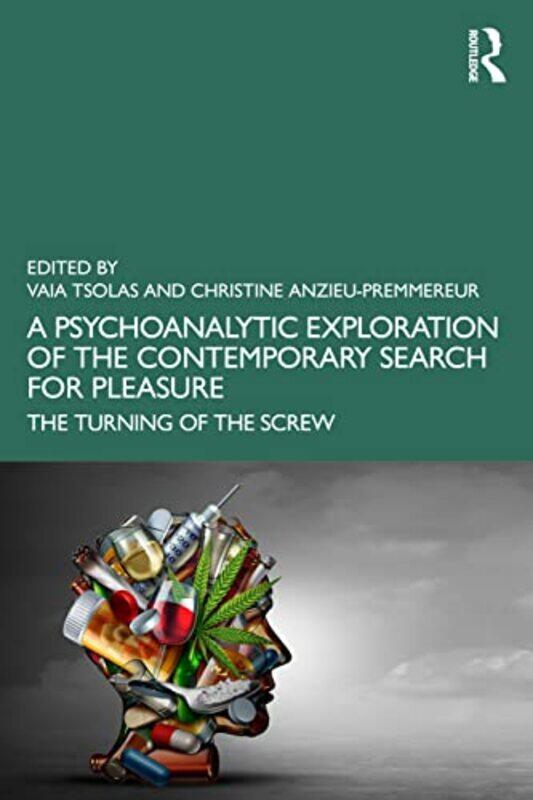 

A Psychoanalytic Exploration of the Contemporary Search for Pleasure by Vaia TsolasChristine Anzieu-Premmereur-Paperback