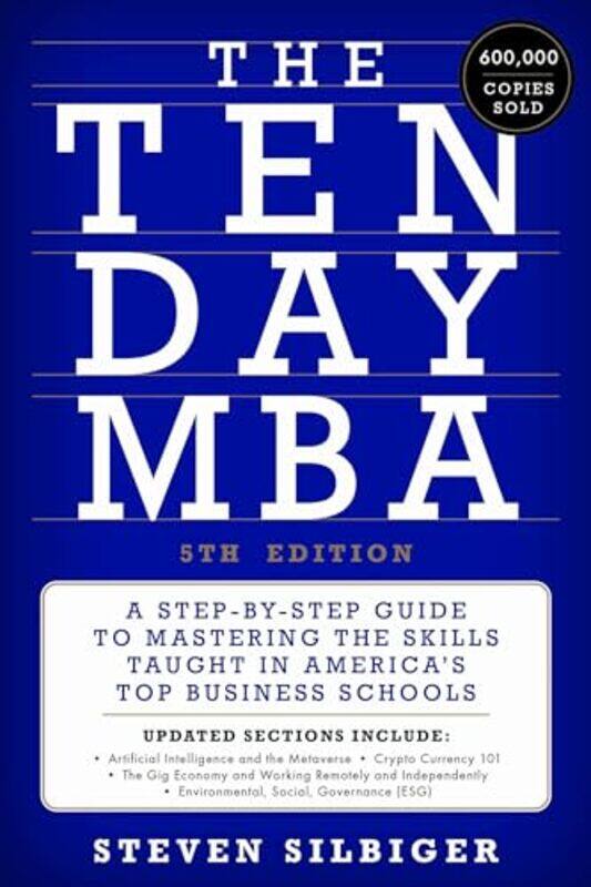 

The Tenday Mba 5Th Ed A Stepbystep Guide To Mastering The Skills Taught In Americas Top Busine, Hardcover by Silbiger, Steven A