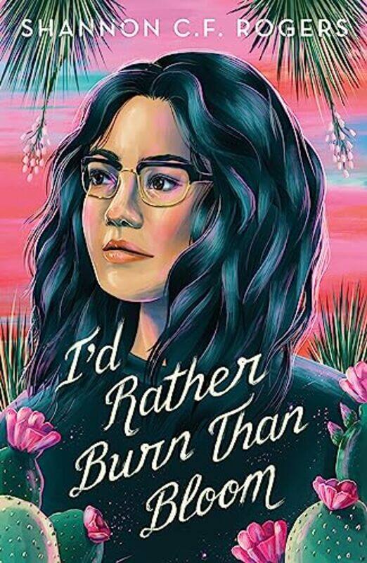 

Id Rather Burn Than Bloom By Rogers Shannon C F - Hardcover