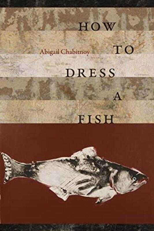 

How To Dress A Fish by Abigal Chabitnoy-Hardcover