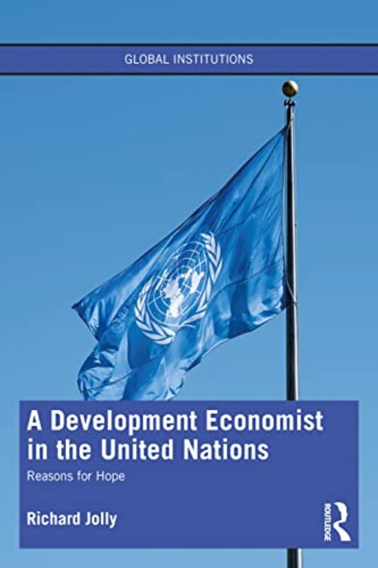 

A Development Economist In The United Nations by Richard (University of Sussex, United Kingdom) Jolly-Paperback