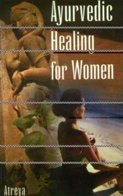 Ayurvedic Healing for Women: Herbal Gynaecology, Paperback Book, By: Atreya