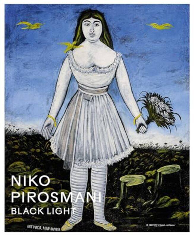 

Niko Pirosmani Black Light by Pirosmani, Niko - Bruun, Malou Wedel - Tojner, Poul Erik - Andersson, Mamma - Djordjadze, Thea - R, - Hardcover