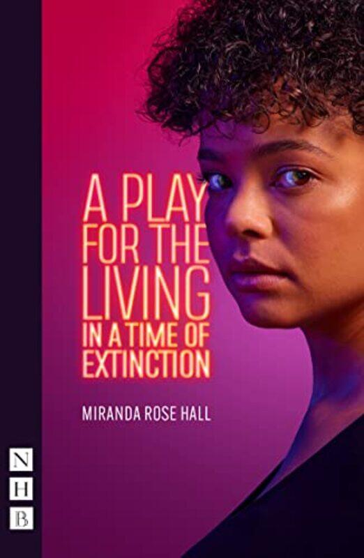 

A Play for the Living in a Time of Extinction by Miranda Rose Hall-Paperback