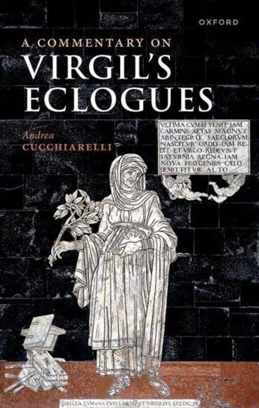 

A Commentary on Virgils Eclogues by Andrea Full Professor of Latin Literature, Full Professor of Latin Literature, La Sapienza University of Rome Cucc