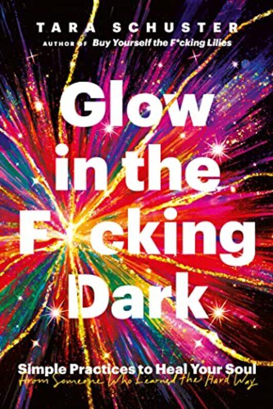 

Glow in the F*cking Dark by Tara Schuster-Hardcover