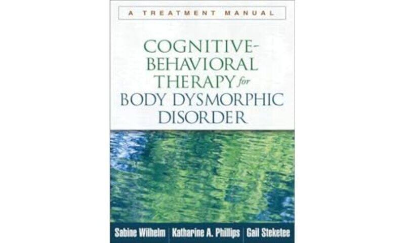 

CognitiveBehavioral Therapy for Body Dysmorphic Disorder by Allison TaylorKelsey IoannoniRamanpreet Bahra-Paperback